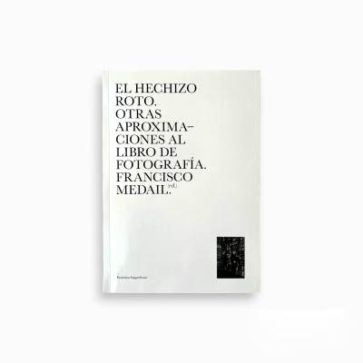 El hechizo roto. Otras aproximaciones al libro de fotografía